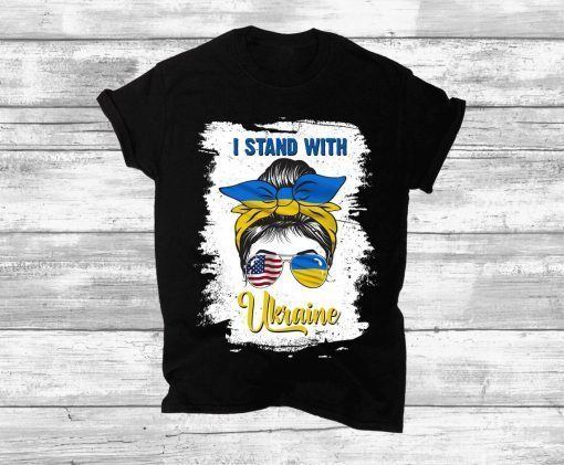 Messy Bun I Stand With Ukraine Ukrainian Flag America Flag Shirt