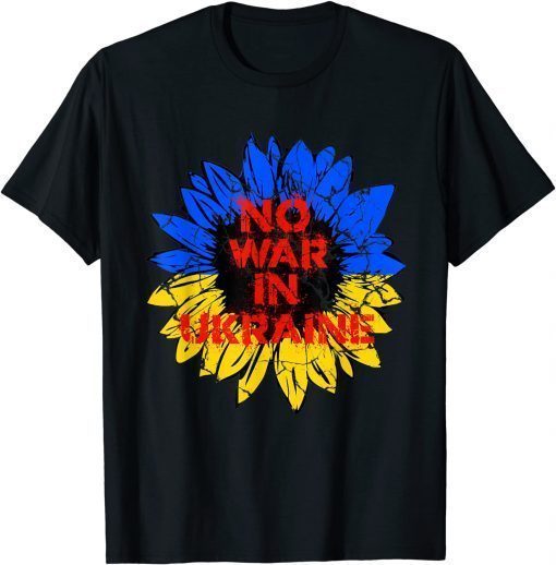 No War in Ukraine Sunflower Ukrainian National Flag Colors T-Shirt