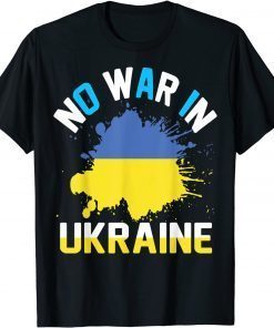 No war in Ukraine We Stand With Ukraine Ukrainian Flag T-Shirt