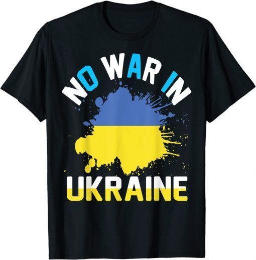 No war in Ukraine We Stand With Ukraine Ukrainian Flag T-Shirt