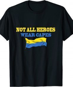 Not All Heroes Wear Capes Support Ukraine Volodymyr Zelensky T-Shirt