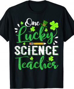 One Lucky Science Teacher Pencil Shamrock St Patricks Day T-Shirt