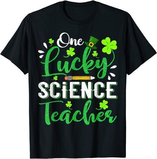 One Lucky Science Teacher Pencil Shamrock St Patricks Day T-Shirt