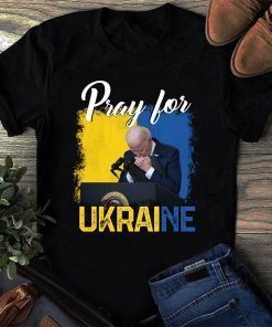 Pray For Ukraine Joe Biden Support Ukraine Shirt