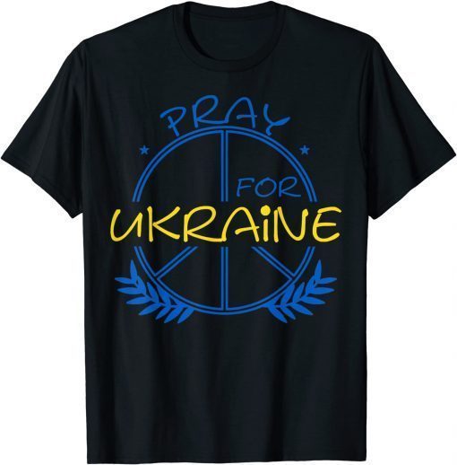 Pray For Ukraine, Peace In Ukraine, Support for Ukraine T-Shirt