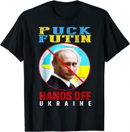 Puck Futin Putin, Hands Off Ukraine Stand With Ukrainian Peace Ukraine Shirt