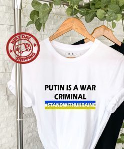 Putin Is A War Criminal Stand With Ukraine Shirt