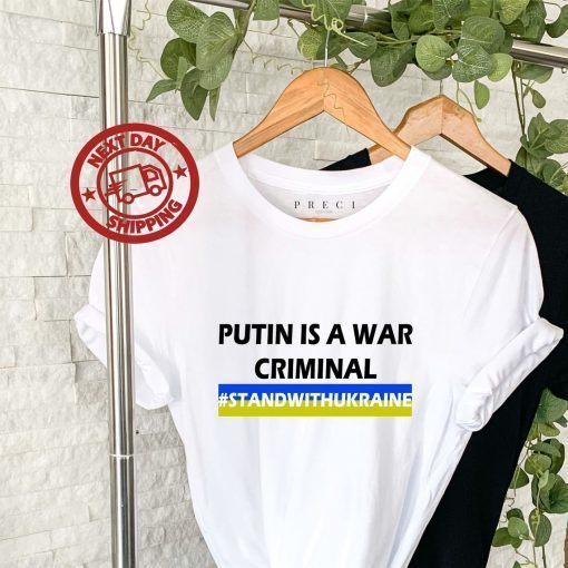 Putin Is A War Criminal Stand With Ukraine Shirt