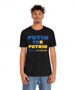 Putin The Putrid Stand With Ukraine T-shirt