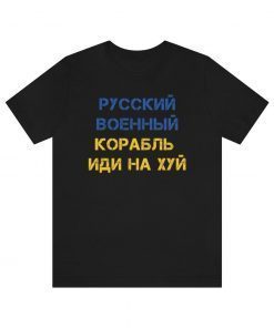 Russian Warship Go Fuck Yourself Ukraine Flag Shirt