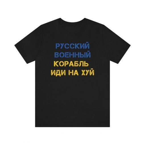 Russian Warship Go Fuck Yourself Ukraine Flag Shirt