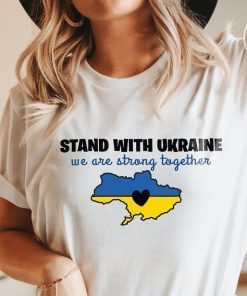 Stand With Ukraine We Are Strong Together T-Shirt