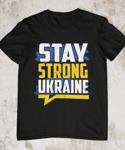 Stay Strong Ukraine Shirt