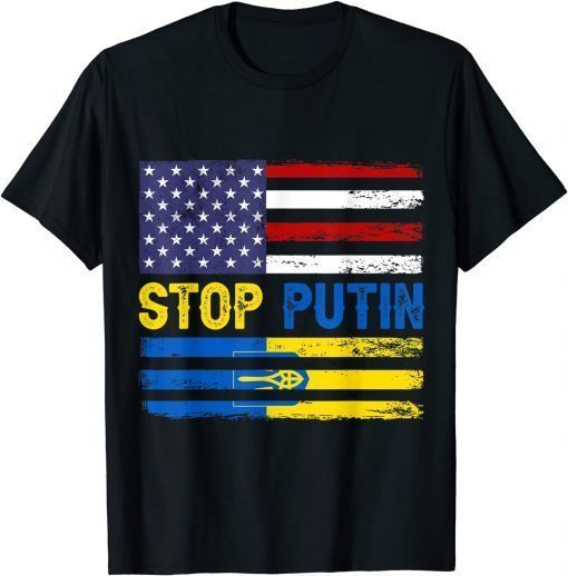 Stop Putin Ukrainian Flag US Flag I Stand With Ukraine T-Shirt