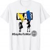 Stop War ,Kids Say No to War ,I Stand with Ukraine T-Shirt