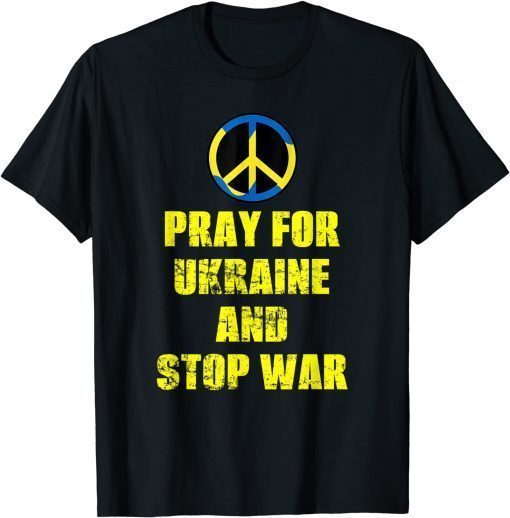 Support Pray For Ukraine And Stop War Ukrainian Flag T-Shirt