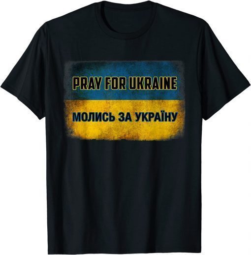 Support Ukraine I Stand With Ukraine Pray For Ukraine T-Shirt