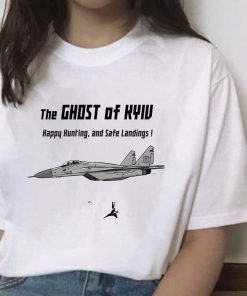 The Ghost Of Kyiv Happy Hunting , And Safe Landings Shirt