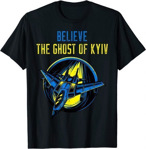 The Ghost of Kyiv Believe Ukraine I Stand With Ukraine T-Shirt