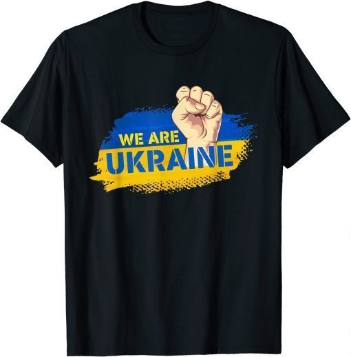 We Are Ukarine I Stand With Ukraine Flag Support Ukrainian T-Shirt