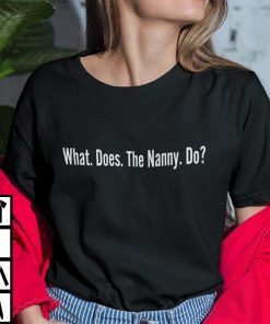 What Does The Nanny Do Shirt