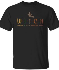 Witch Woman In Total Control Here shirt