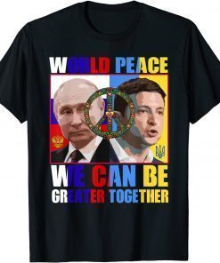 World Peace We Can Be Greater Together Support Ukraine T-Shirt