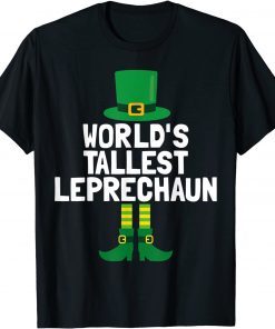 World's Tallest Leprechaun St Patricks Day T-Shirt