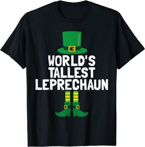 World's Tallest Leprechaun St Patricks Day T-Shirt