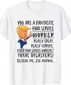 You Are A Fantastic Food Service Worker Trump T-Shirt