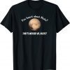 You Heard About Pluto? That's Messed Up, Right? T-Shirt