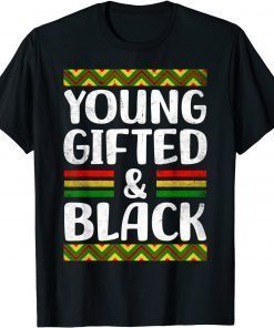 Young Gifted And Black African American Black Pride T-Shirt