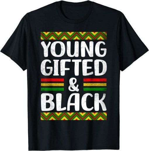 Young Gifted And Black African American Black Pride T-Shirt