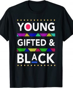 Young Gifted Black4 Black Girl Magic And Black History T-Shirt