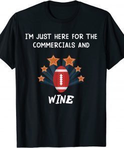 i'm just here for the commercials and wine Tee Shirt