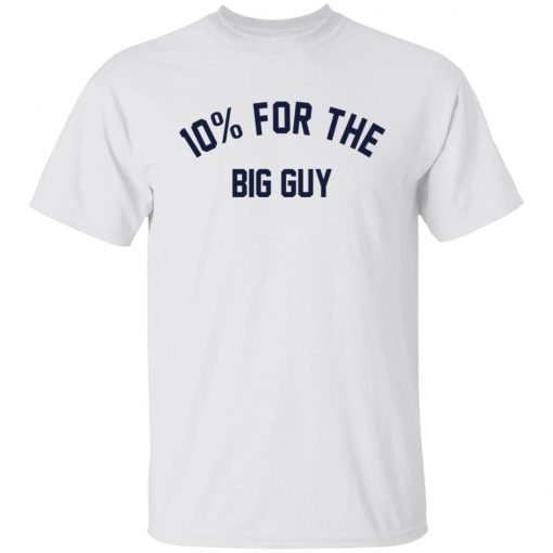 10% For The Big Guy Shirt