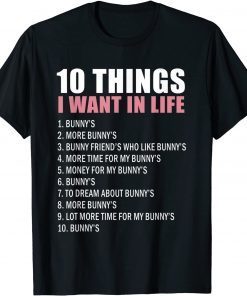 10 Things I Wont In Life Bunny Bunnie Rabbit Bunny T-Shirt