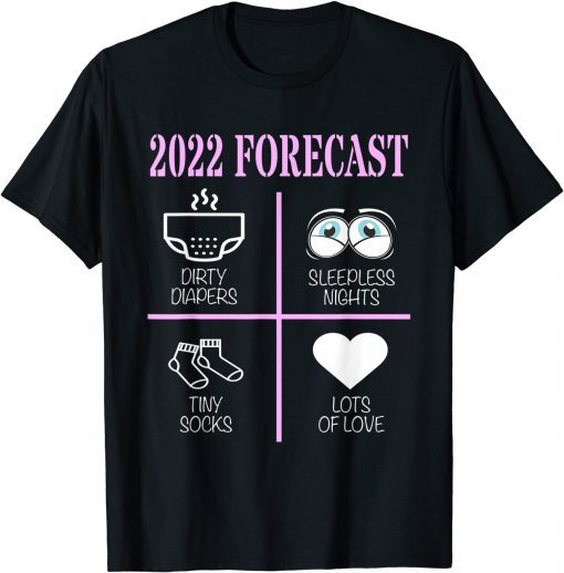 2022 Forecast Baby Dirty Diapers Sleepless Nights Tiny Socks T-Shirt