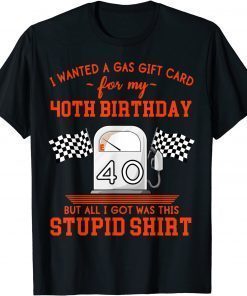 40th Birthday High Gas Prices Shirt