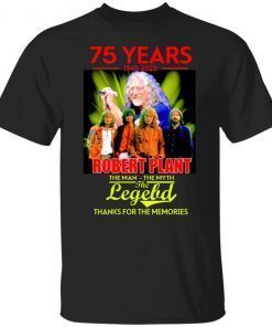 75 years 1948 2023 Robert Plant the man the myth the legend thanks for the memories shirt