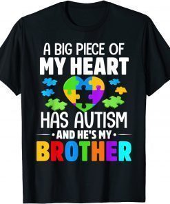 A Big Piece Of My Heart Has Autism and He's My Brother T-Shirt