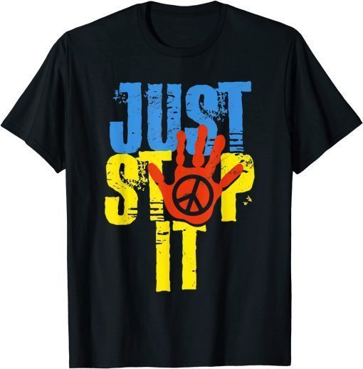 Anti War Ukraine Flag Just Stop It Peace Sign T-Shirt