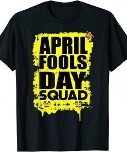 April Fools Day Squad Birthday April Fool's Day T-Shirt