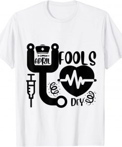 April Fool's Day for Nurse T-Shirt