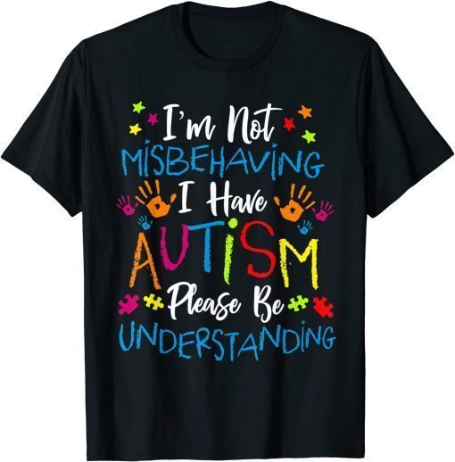 Autism Awareness Im Not Misbehaving I Have Autism T-Shirt