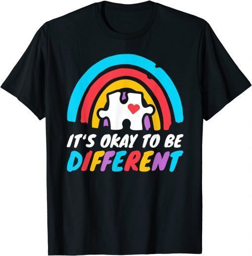 Autism Awareness Okay To Be Different Love Autistic Support T-Shirt