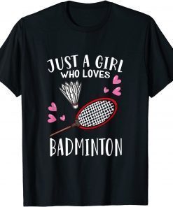 Badminton Lover Just A Girl Who Loves Badminton T-Shirt