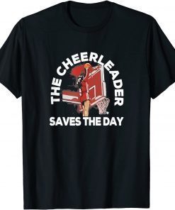 Basketball The Cheerleader Saves The Day T-Shirt