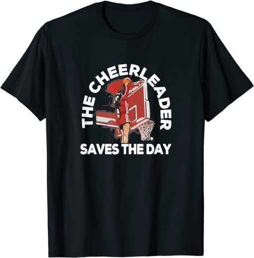 Basketball The Cheerleader Saves The Day T-Shirt