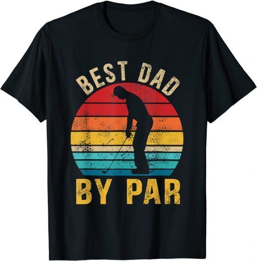 Best Dad By Par Daddy Father's Day Golf Lover Golfer T-Shirt